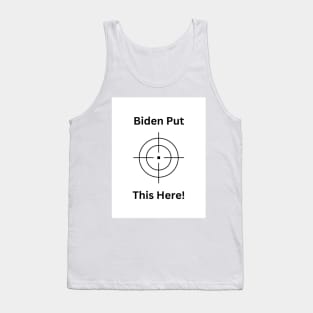 Biden Puts Target Here! Tank Top